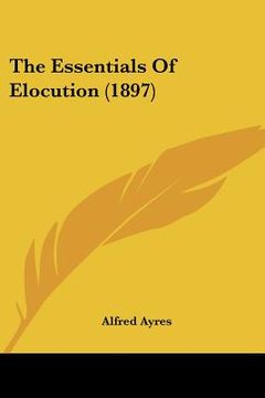 portada the essentials of elocution (1897) (en Inglés)