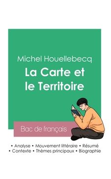 portada Réussir son Bac de français 2023: Analyse de La Carte et le Territoire de Michel Houellebecq