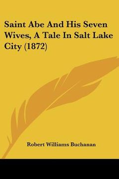 portada saint abe and his seven wives, a tale in salt lake city (1872) (in English)