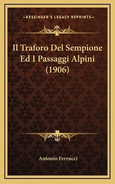 portada Il Traforo Del Sempione Ed I Passaggi Alpini (1906) (en Italiano)