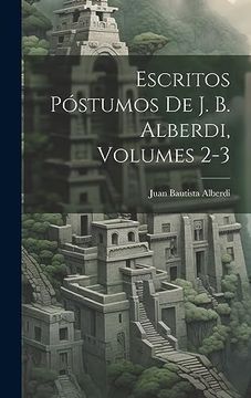 portada Escritos Póstumos de j. B. Alberdi, Volumes 2-3 (in Spanish)