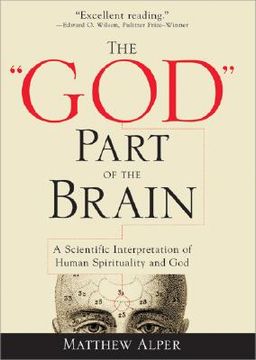 The "God" Part of the Brain: A Scientific Interpretation of Human Spirituality and god (en Inglés)