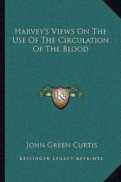 portada harvey's views on the use of the circulation of the blood