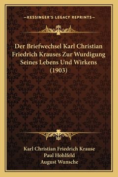 portada Der Briefwechsel Karl Christian Friedrich Krauses Zur Wurdigung Seines Lebens Und Wirkens (1903) (en Alemán)
