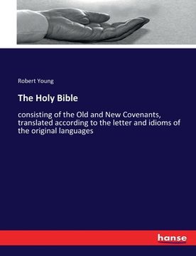 portada The Holy Bible: consisting of the Old and New Covenants, translated according to the letter and idioms of the original languages