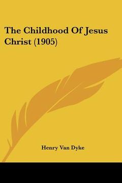 portada the childhood of jesus christ (1905) (en Inglés)