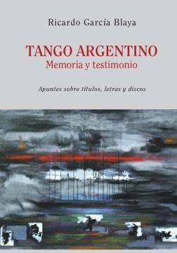 portada Tango Argentino. Memoria y Testimonio.  Apuntes Sobre Títulos, Letras y Discos: 3