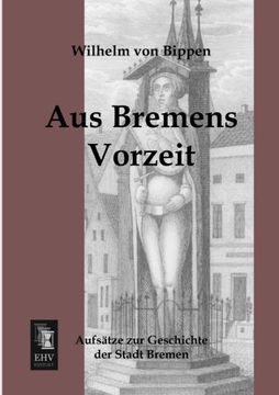 portada Aus Bremens Vorzeit: Aufsaetze zur Geschichte der Stadt Bremen (German Edition)