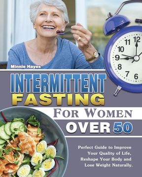 portada Intermittent Fasting For Women Over 50: Perfect Guide to Improve Your Quality of Life, Reshape Your Body and Lose Weight Naturally. (en Inglés)