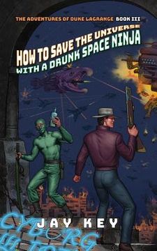 portada How to Save the Universe with a Drunk Space Ninja