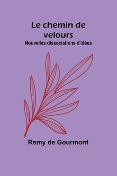 portada Le chemin de velours; Nouvelles dissociations d'idées (in French)