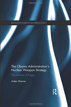 portada The Obama Administration's Nuclear Weapon Strategy: The Promises of Prague (en Inglés)