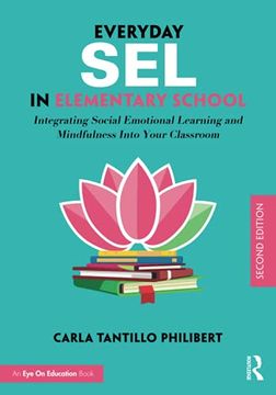 portada Everyday sel in Elementary School: Integrating Social Emotional Learning and Mindfulness Into Your Classroom (en Inglés)