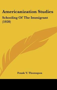 portada americanization studies: schooling of the immigrant (1920)