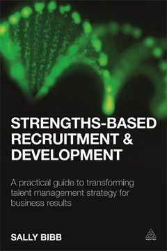 portada Strengths-Based Recruitment and Development: A Practical Guide to Transforming Talent Management Strategy for Business Results (en Inglés)
