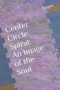 portada Center Circle Spiral: An Image of the Soul (en Inglés)