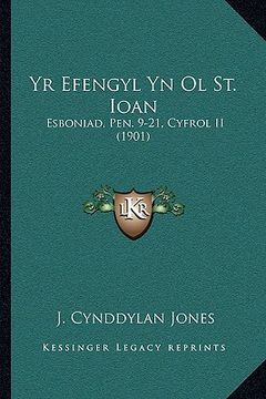 portada yr efengyl yn ol st. ioan: esboniad, pen. 9-21, cyfrol ii (1901) (en Inglés)