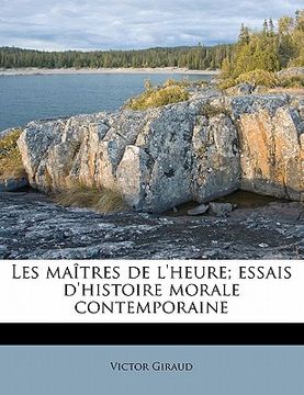 portada Les Maîtres de l'Heure; Essais d'Histoire Morale Contemporaine (in French)
