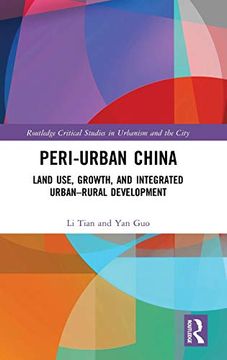 portada Peri-Urban China: Land Use, Growth, and Integrated Urban-Rural Development (Routledge Critical Studies in Urbanism and the City) (en Inglés)