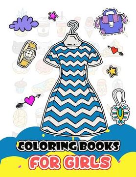 portada Coloring Books for Girls: Cute Dress and Fashion Stylist Patterns for Girls to Color (en Inglés)