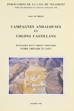 portada Campagnes andalouses et colons castillans: Paysage d'un front pionnier entre Grenade et Jaén (Collection de la Casa de Velázquez)