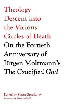 portada Theology-Descent Into the Vicious Circles of Death: On the Fortieth Anniversary of Jürgen Moltmann's the Crucified god (en Inglés)