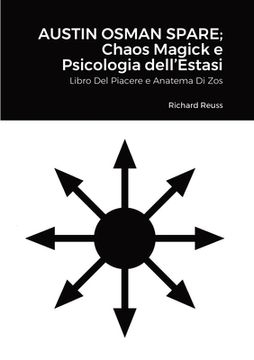 portada Austin Osman Spare; Chaos Magick e Psicologia dell'Estasi: Libro Del Piacere e Anatema Di Zos (en Italiano)