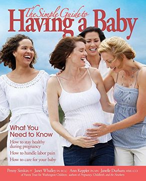 portada The Simple Guide to Having a Baby: What You Need to Know (N/A) (en Inglés)