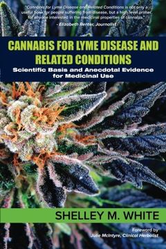 portada Cannabis for Lyme Disease & Related Conditions: Scientific Basis and Anecdotal Evidence for Medicinal Use (en Inglés)