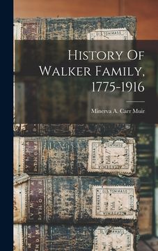 portada History Of Walker Family, 1775-1916 (en Inglés)