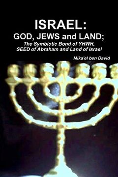 portada Israel: God, Jews and Land; The Symbiotic Bond of Yhwh, Seed of Abraham and Land of Israel