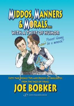 portada Middos, Manners & Morals with a Twist of Humor: Fifty-Two Weekly Tips and Dozens of Anecdotes from the Sages of Israel (en Inglés)