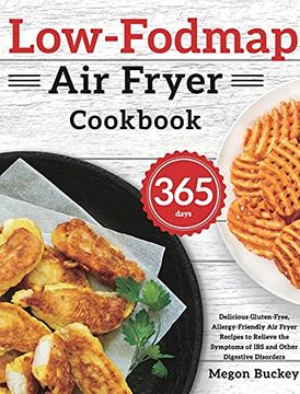 portada Low-Fodmap air Fryer Cookbook: 365-Day Delicious Gluten-Free, Allergy-Friendly air Fryer Recipes to Relieve the Symptoms of ibs and Other Digestive Disorders (en Inglés)