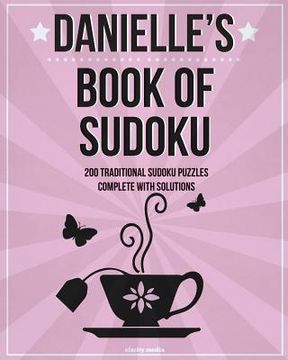 portada Danielle's Book Of Sudoku: 200 traditional sudoku puzzles in easy, medium & hard (en Inglés)