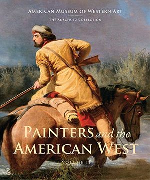 portada Painters and the American West: Volume 2 (American Museum of Western Art / the Anschultz Collection) (in English)