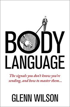 portada Body Language: The Signals you Don't Know You're Sending, and how to Master Them (en Inglés)