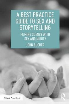 portada A Best Practice Guide to sex and Storytelling: Filming Scenes With sex and Nudity (in English)