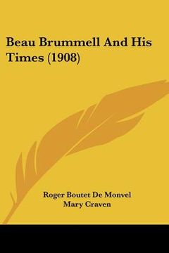 portada beau brummell and his times (1908) (en Inglés)