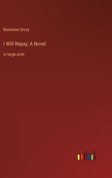 portada I Will Repay; A Novel: in large print (en Inglés)