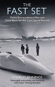 portada The Fast Set: Three Extraordinary men and Their Race for the Land Speed Record (en Inglés)
