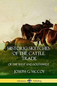 portada Historic Sketches of the Cattle Trade: Of the West and Southwest (en Inglés)