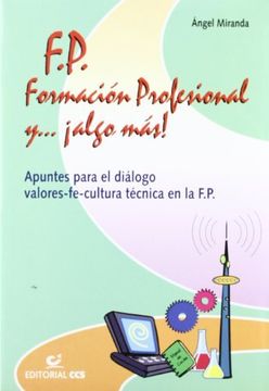 portada F.P. Formación Profesional y ...¡Algo más!: Apuntes para el diálogo valores-fe-cultura técnica en la F.P. (Escuela en diálogo)