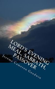 portada Lord's Evening Meal, Sabbath, Passover: All The Bible Teaches About (en Inglés)