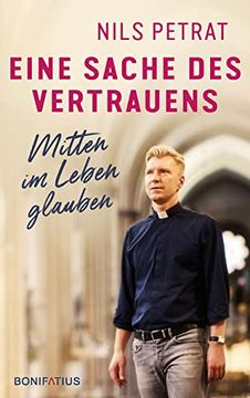 Eine Sache des Vertrauens: Mitten im Leben Glauben. Authentisch, Engagiert & Empathisch: Den Eigenen Glauben an Gott (Wieder)Finden. (en Alemán)