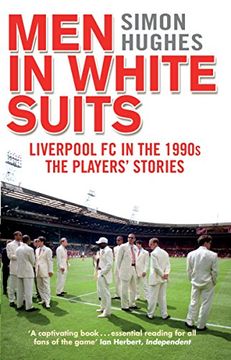 portada Men in White Suits: Liverpool FC in the 1990s - The Players' Stories