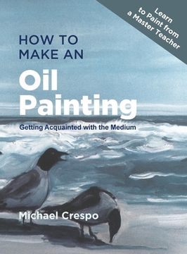 portada How to Make an Oil Painting: Getting Acquainted with the Medium
