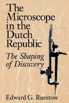 portada The Microscope in the Dutch Republic: The Shaping of Discovery