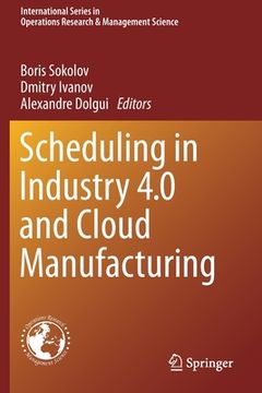 portada Scheduling in Industry 4. 0 and Cloud Manufacturing: 289 (International Series in Operations Research & Management Science) (en Inglés)