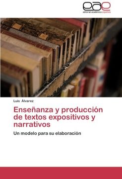 portada Enseñanza Y Producción De Textos Expositivos Y Narrativos: Un Modelo Para Su Elaboración (spanish Edition) (in Spanish)
