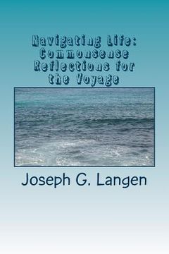 portada Navigating Life: Commonsense Reflections for the Voyage (en Inglés)